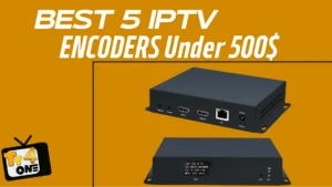 IPTV Encoder under 500$
